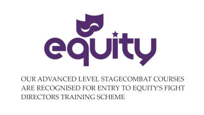 OUR ADVANCED LEVEL STAGECOMBAT COURSES  ARE RECOGNISED FOR ENTRY TO EQUITY’S FIGHT  DIRECTORS TRAINING SCHEME