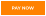PAY NOW