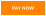 PAY NOW
