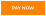 PAY NOW