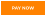 PAY NOW